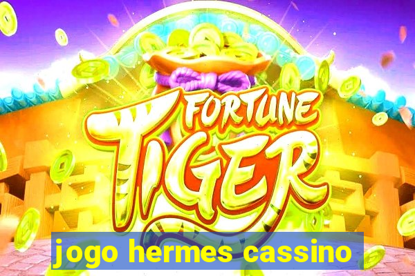 jogo hermes cassino