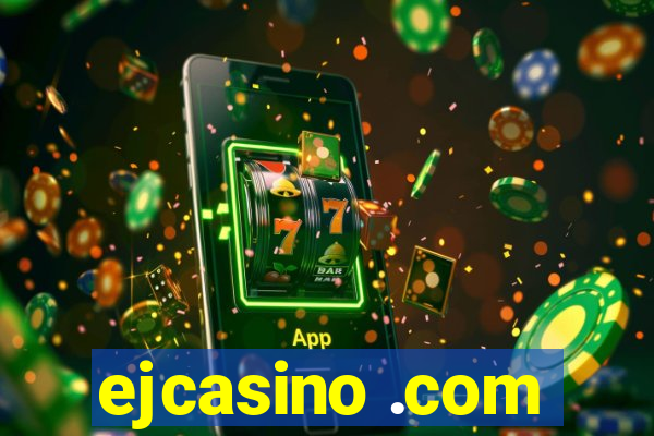 ejcasino .com