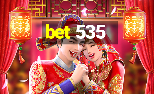 bet 535