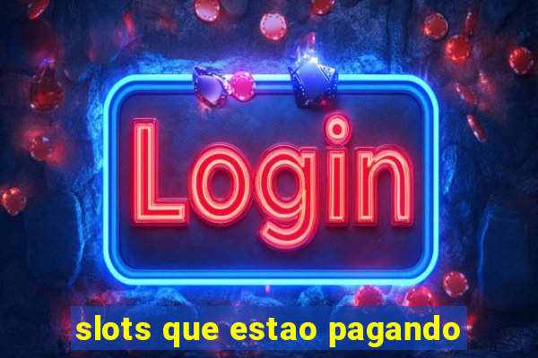 slots que estao pagando