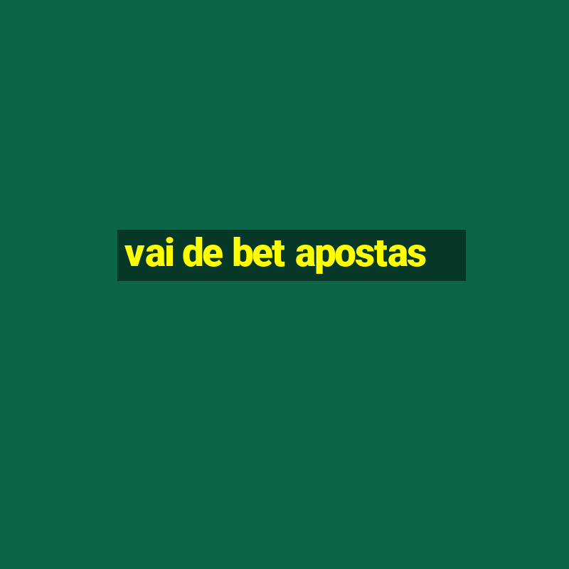 vai de bet apostas