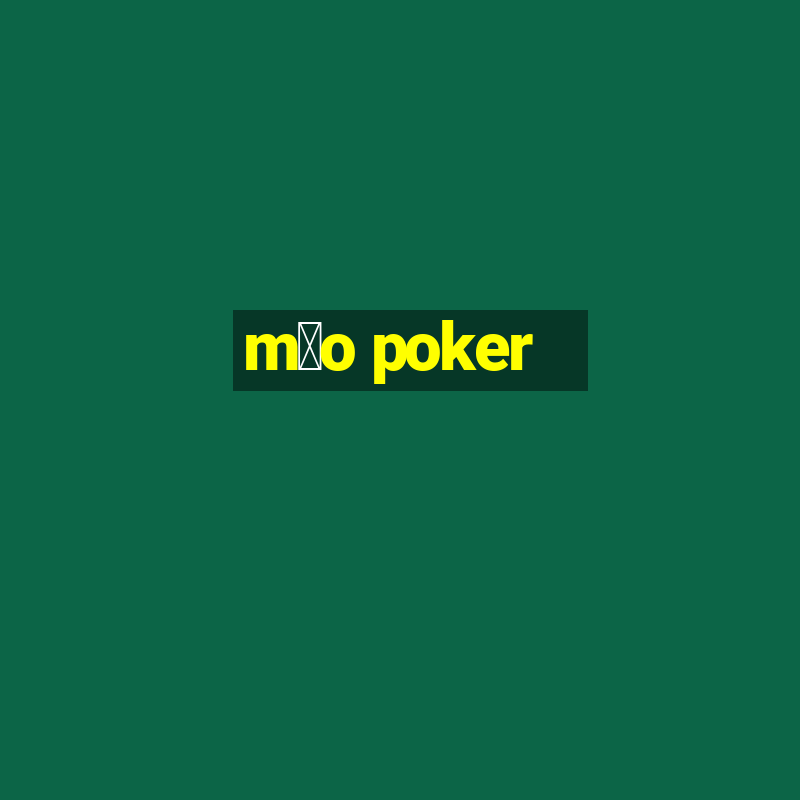 m茫o poker