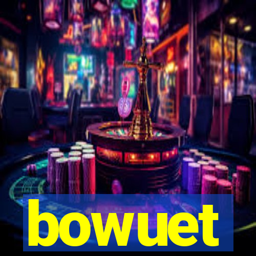 bowuet