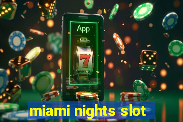 miami nights slot