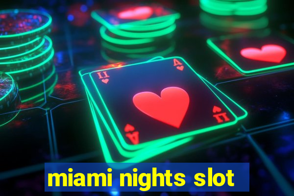 miami nights slot