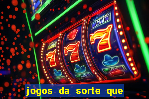 jogos da sorte que ganha dinheiro