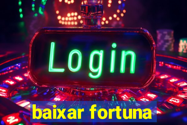 baixar fortuna