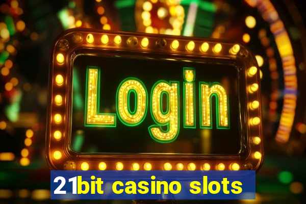 21bit casino slots