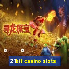 21bit casino slots