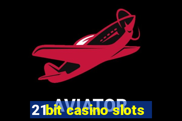 21bit casino slots