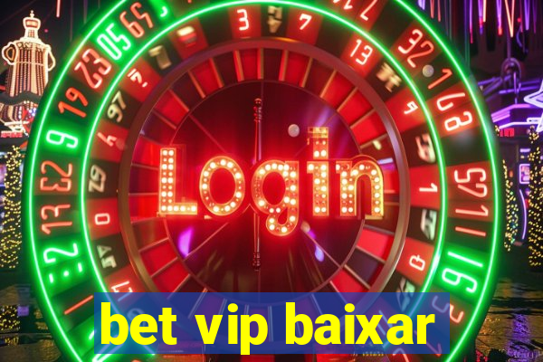 bet vip baixar