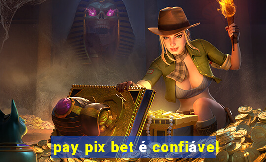 pay pix bet é confiável