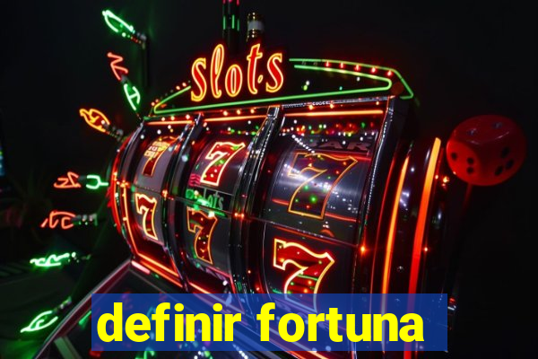 definir fortuna