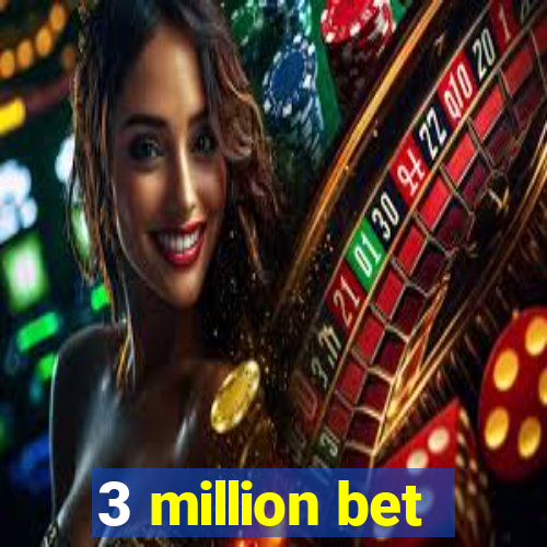 3 million bet