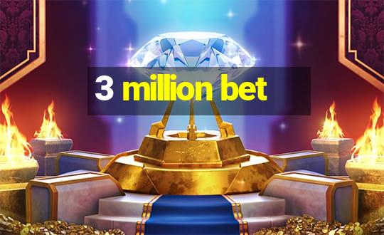 3 million bet