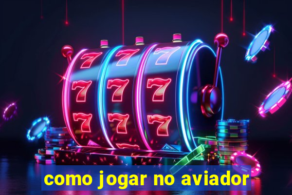 como jogar no aviador