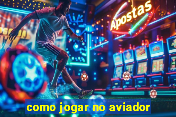 como jogar no aviador