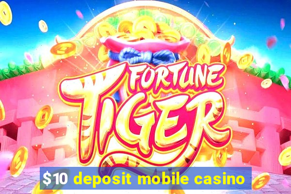 $10 deposit mobile casino