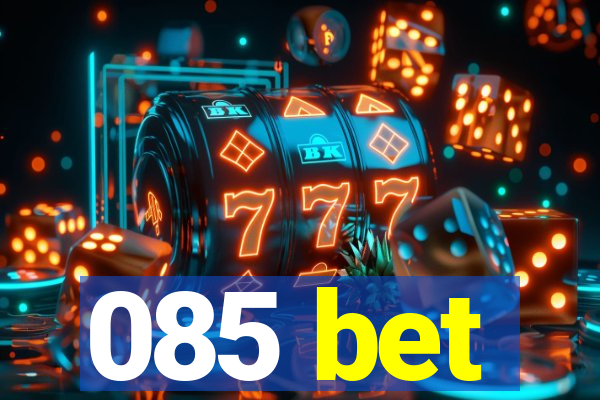 085 bet