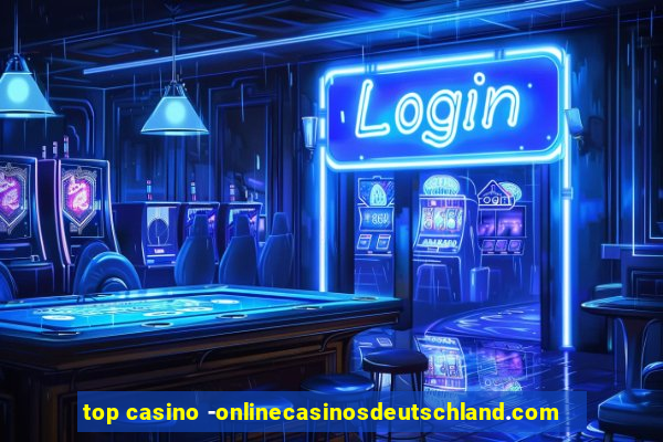 top casino -onlinecasinosdeutschland.com