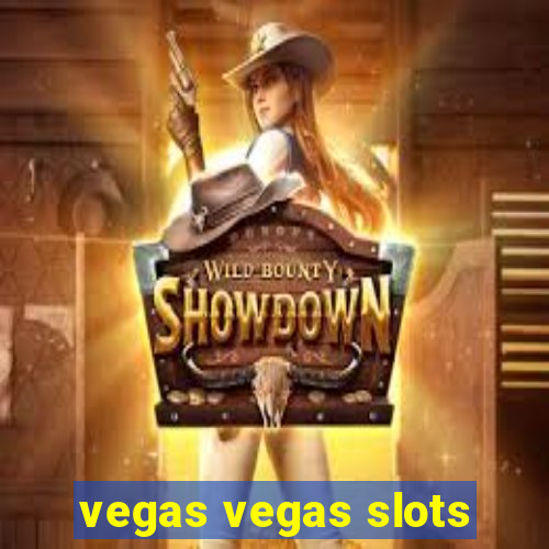 vegas vegas slots