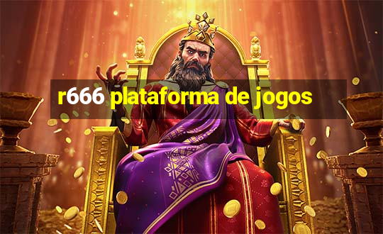 r666 plataforma de jogos