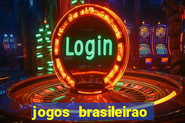 jogos brasileirao serie a