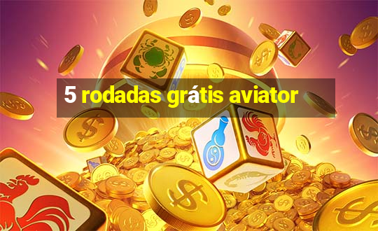 5 rodadas grátis aviator