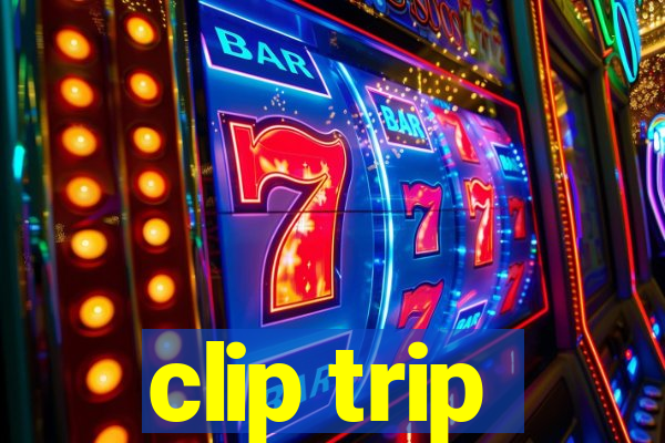 clip trip