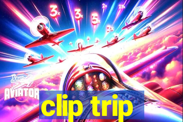 clip trip