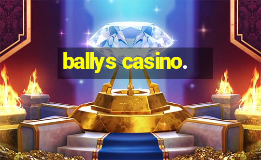 ballys casino.