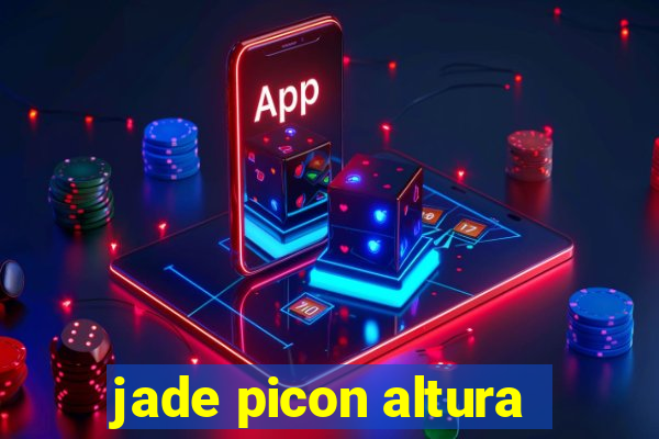 jade picon altura