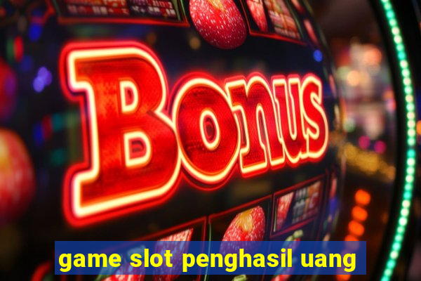 game slot penghasil uang