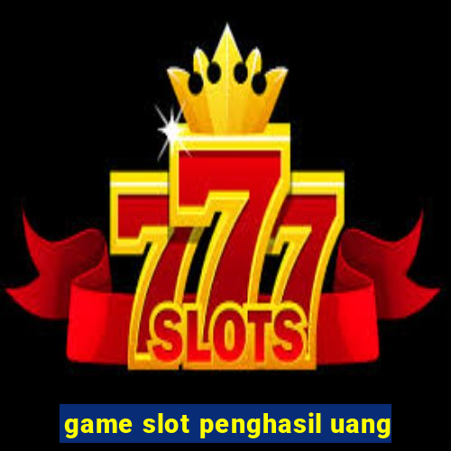 game slot penghasil uang