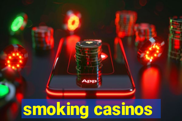 smoking casinos