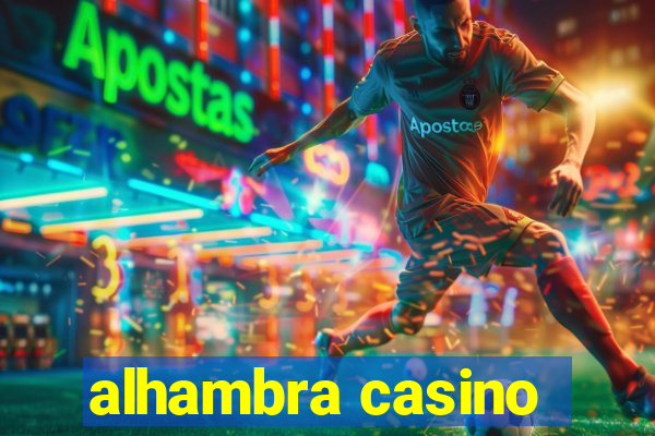 alhambra casino