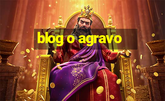 blog o agravo