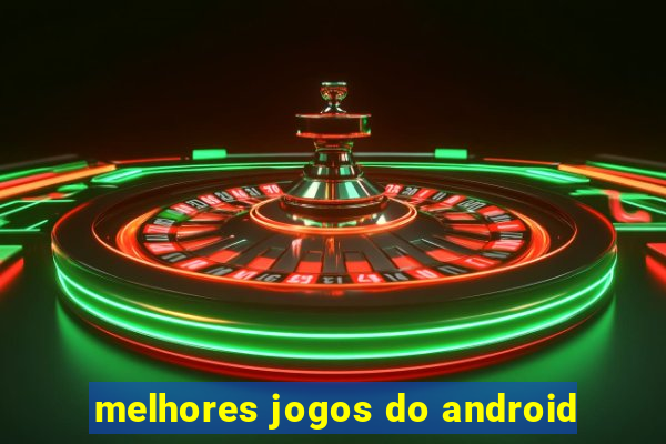 melhores jogos do android