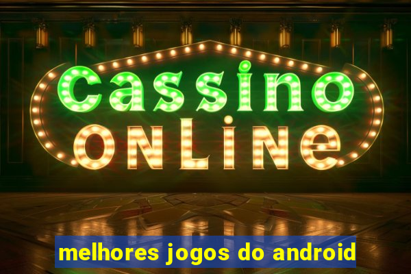 melhores jogos do android