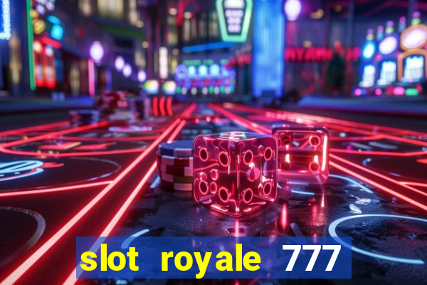 slot royale 777 vegas casino