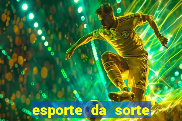 esporte da sorte casino mobile