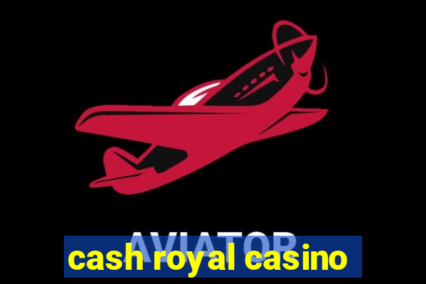 cash royal casino