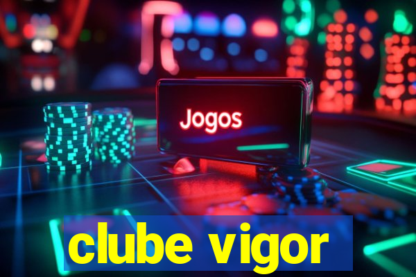 clube vigor