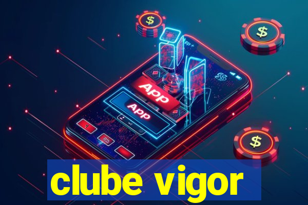 clube vigor