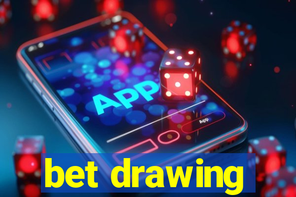 bet drawing