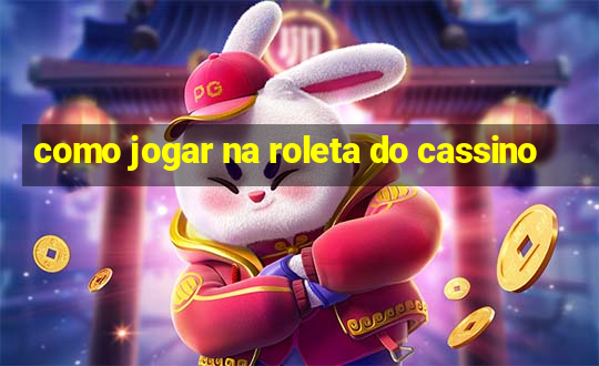 como jogar na roleta do cassino