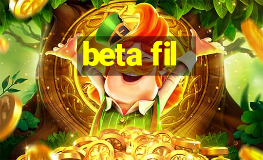 beta fil