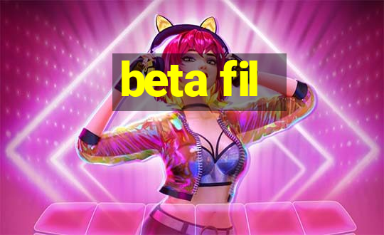 beta fil