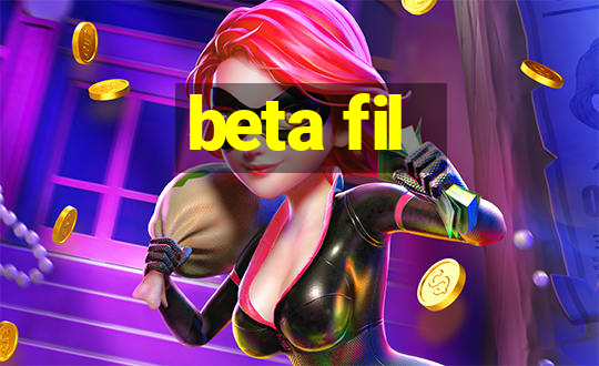 beta fil