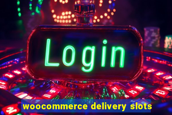 woocommerce delivery slots